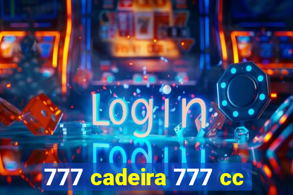 777 cadeira 777 cc